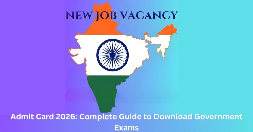 Admit Card 2026: Complete Guide to Download Government Exams