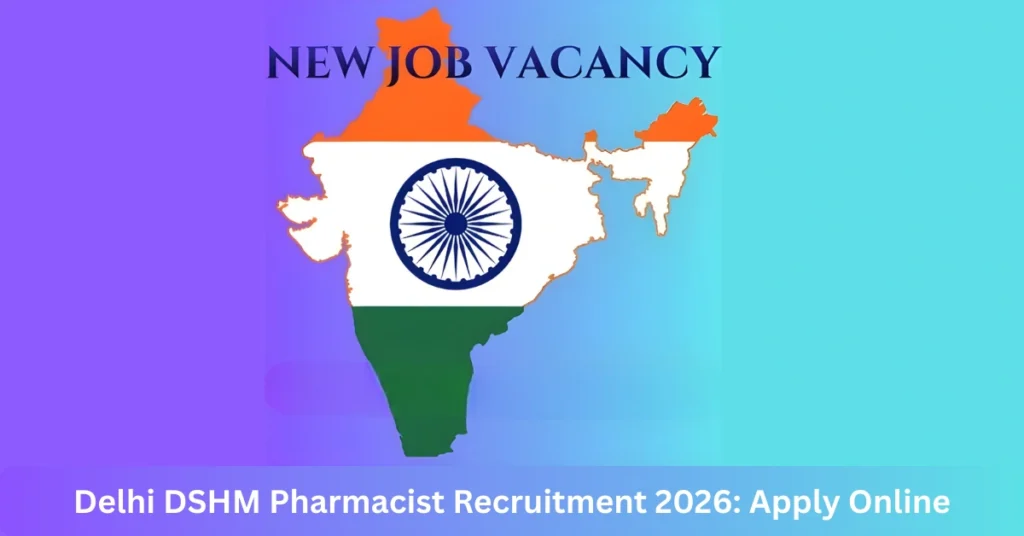 Delhi DSHM Pharmacist Recruitment 2026: Apply Online