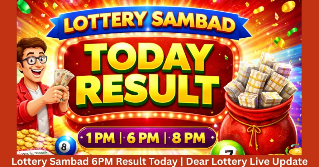 Lottery Sambad 6PM Result Today | Dear Lottery Live Update