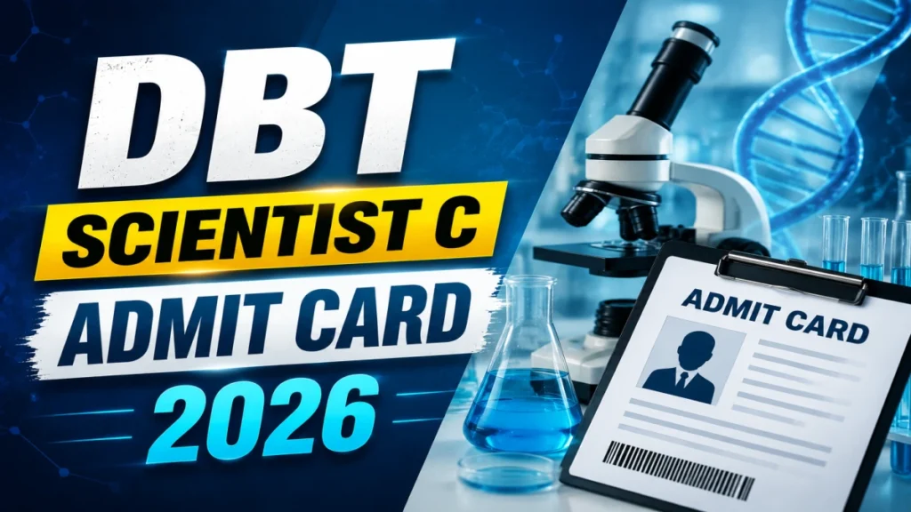 DBT Scientist C Admit Card 2026 Out Download Hall Ticket Now